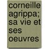 Corneille Agrippa; Sa Vie Et Ses Oeuvres