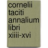 Cornelii Taciti Annalium Libri Xiiii-Xvi by Cornelius Annales B. Tacitus