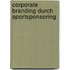 Corporate Branding Durch Sportsponsoring