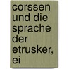 Corssen Und Die Sprache Der Etrusker, Ei by Wilhelm Deecke