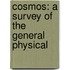 Cosmos: A Survey Of The General Physical