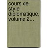 Cours De Style Diplomatique, Volume 2... door August Heinrich Meisel