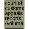 Court Of Customs Appeals Reports (Volume door United States Court of Customs Appeals