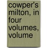 Cowper's Milton, In Four Volumes, Volume by William Hayley