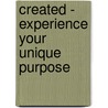Created - Experience Your Unique Purpose door Sean McDowell
