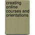 Creating Online Courses and Orientations