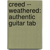 Creed -- Weathered: Authentic Guitar Tab by Creed
