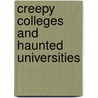 Creepy Colleges and Haunted Universities door Cynthia Thuma