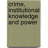 Crime, Institutional Knowledge And Power door Kevin D. Haggerty