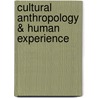 Cultural Anthropology & Human Experience door Katherine A. Dettwyler