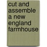 Cut And Assemble A New England Farmhouse by Edmund V. Gillon Jr.
