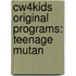 Cw4kids Original Programs: Teenage Mutan