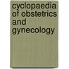 Cyclopaedia Of Obstetrics And Gynecology door Unknown Author