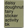 Daisy Doughnut Fairy Sticker Activity Bk door Tim Bugbird