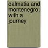 Dalmatia And Montenegro; With A Journey door Sir John Gardner Wilkinson