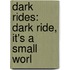 Dark Rides: Dark Ride, It's A Small Worl