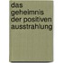 Das Geheimnis der positiven Ausstrahlung
