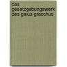 Das Gesetzgebungswerk Des Gaius Gracchus door Tanja Gawlich