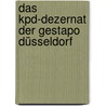 Das Kpd-dezernat Der Gestapo Düsseldorf door Thomas Gebauer