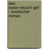 Das Nylon-Escort-Girl - Erotischer Roman door Valerie Nilon