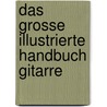 Das grosse illustrierte Handbuch Gitarre by Rusty Cutchin