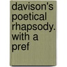 Davison's Poetical Rhapsody. With A Pref door Poetical Rhapsody