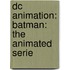 Dc Animation: Batman: The Animated Serie