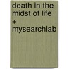 Death in the Midst of Life + Mysearchlab door Jack Kamerman