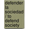 Defender la sociedad / To defend society door Michel Foucault