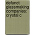 Defunct Glassmaking Companies: Crystal C