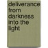 Deliverance from Darkness Into the Light
