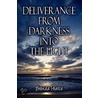 Deliverance from Darkness Into the Light door Brenda Pearce