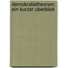 Demokratietheorien: Ein Kurzer Uberblick by Sebastian Runkel