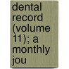 Dental Record (Volume 11); A Monthly Jou by British Society for the Orthodontics