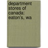 Department Stores Of Canada: Eaton's, Wa by Source Wikipedia