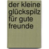 Der kleine Glückspilz für gute Freunde door Johanna Schön