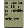 Descartes and the Possibility of Science door Peter A. Schouls