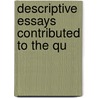 Descriptive Essays Contributed To The Qu door Sir Francis Bond Head