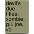 Devil's Due Titles: Xombie, G.I. Joe, Vo