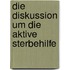 Die Diskussion Um Die Aktive Sterbehilfe