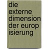 Die Externe Dimension Der Europ Isierung door Peter Thabang Khala