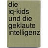 Die Iq-kids Und Die Geklaute Intelligenz door Yrsa Sigurdardottir