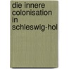 Die Innere Colonisation In Schleswig-Hol door Wilhelm Seelig
