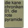 Die Kane Chroniken 01. Die rote Pyramide by Rick Riordan