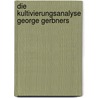 Die Kultivierungsanalyse George Gerbners by Sebastian S. Nksen