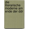 Die Literarische Moderne Am Ende Der Ddr door Susanne Schaffrath