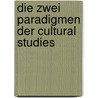 Die Zwei Paradigmen Der Cultural Studies door Klemens Bock