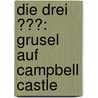 Die drei ???: Grusel auf Campbell Castle by Marco Sonnleitner