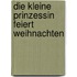 Die kleine Prinzessin feiert Weihnachten