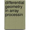 Differential Geometry in Array Processin door Athanassios N. Manikas